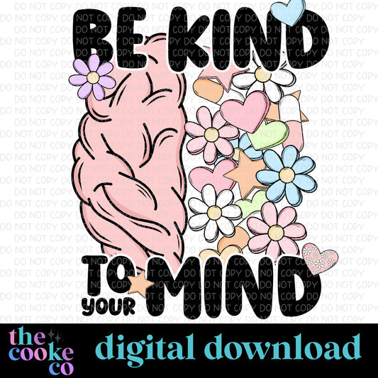 BE KIND TO YOUR MIND | Digital Download | PNG