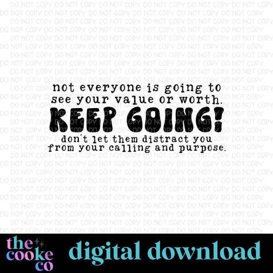 KEEP GOING DON'T LET THEM DISTRACT YOU | Digital Download | PNG