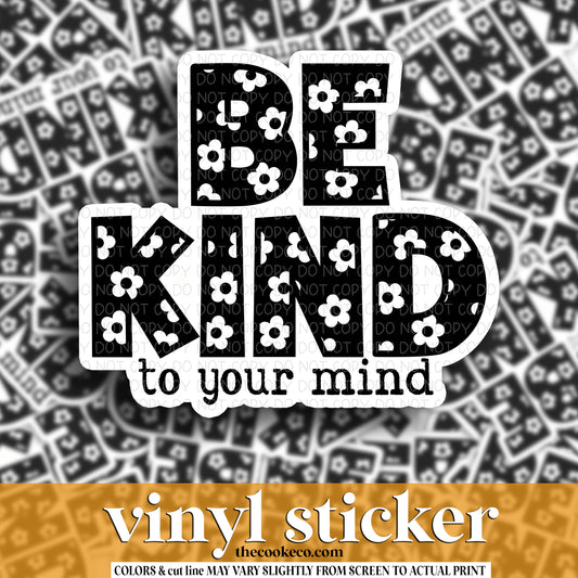 Vinyl Sticker | #V1270 - BE KIND TO YOUR MIND