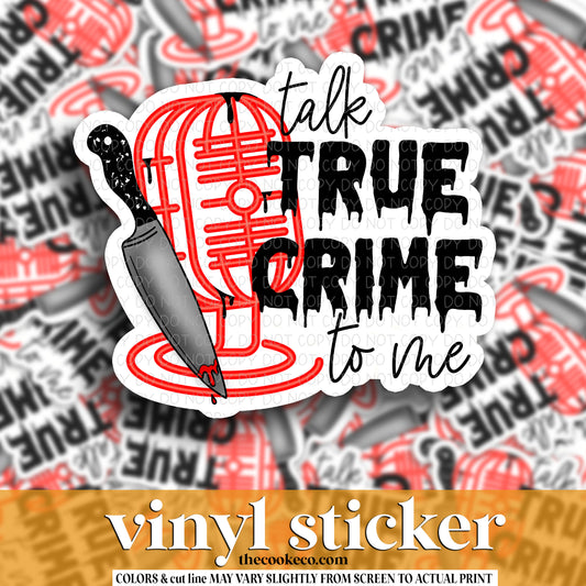 Vinyl Sticker | #V1422 - TALK TRUE CRIME TO ME