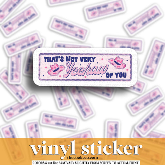Vinyl Sticker | #V1822 - THATS NOT VERY YEEHAW