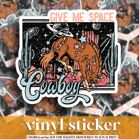 Vinyl Sticker | #V1953 - GIVE ME SPACE COWBOY
