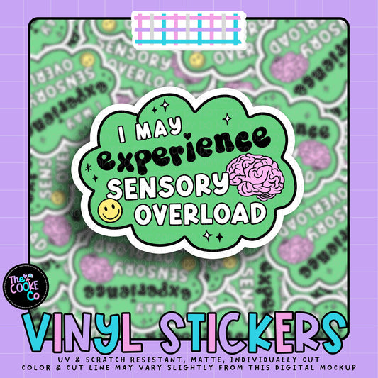 Vinyl Sticker | #V2010 - I MAY EXPERIENCE SENSORY OVERLOAD