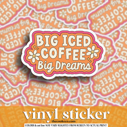 Vinyl Sticker | #V1575 -  BIG ICED COFFEE BIG DREAMS