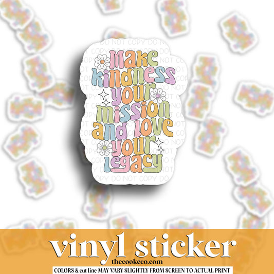 Vinyl Sticker | #V1744 - MAKE KINDNESS YOUR MISSION AND LOVE YOUR LEGACY