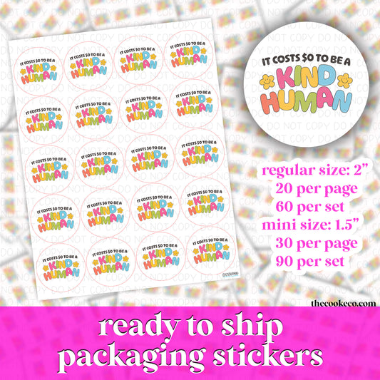 PACKAGING STICKERS | #RTS0240 - IT COSTS $0 TO BE A KIND HUMAN