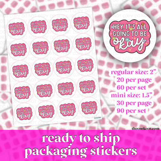 PACKAGING STICKERS | #RTS0243 - HEY IT'S ALL GOING TO BE OKAY