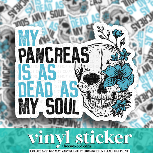 Vinyl Sticker | #V1049 - MY PANCREAS IS AS DEAD AS MY SOUL