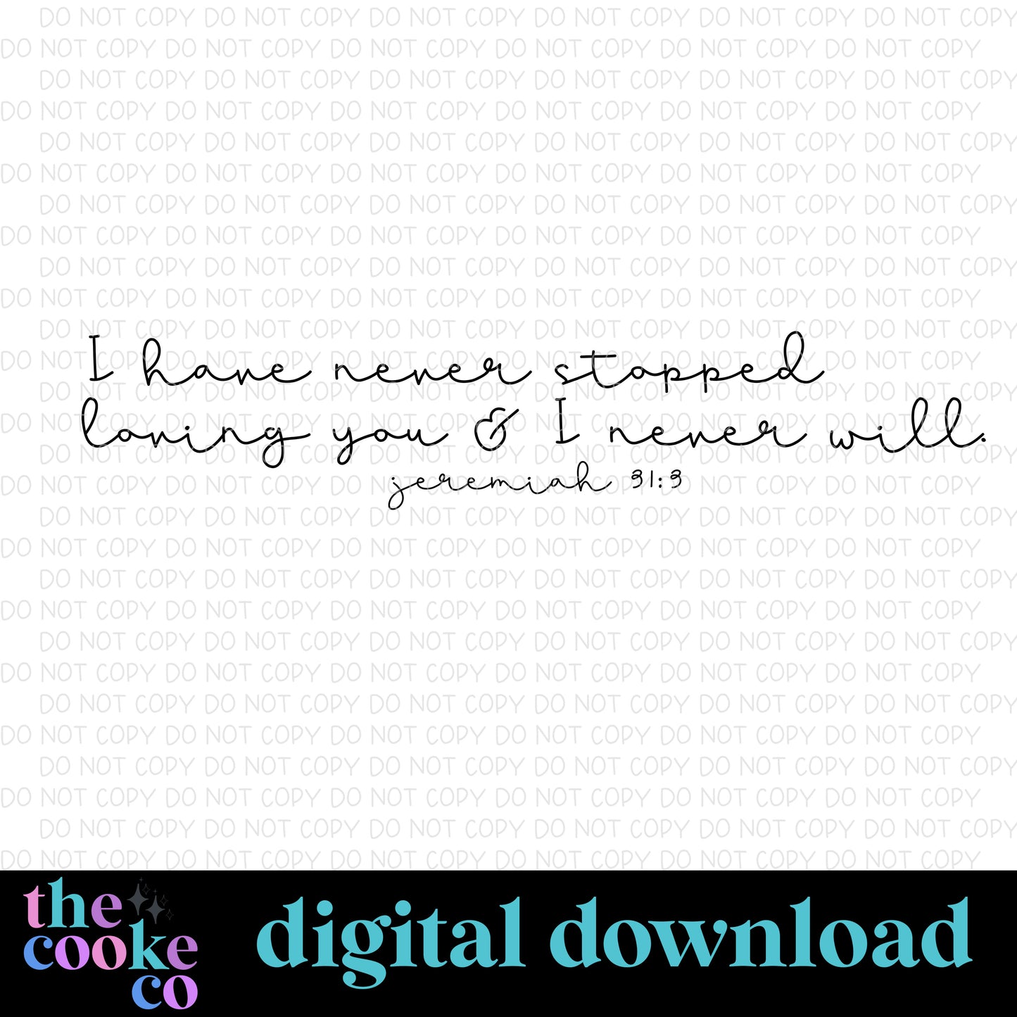 I HAVE NEVER STOPPED LOVING YOU | Digital Download | PNG