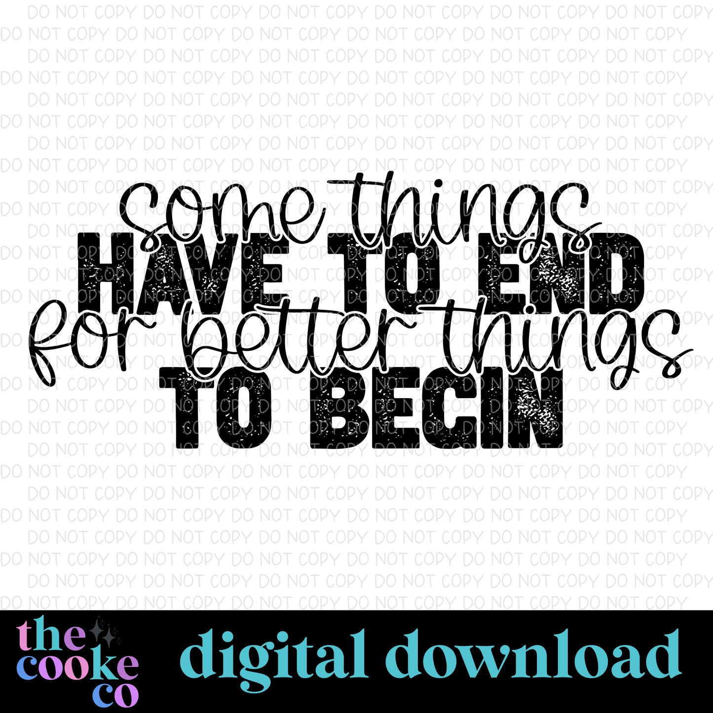 SOME THINGS HAVE TO END | Digital Download | PNG