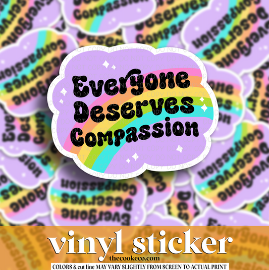 Vinyl Sticker | #V1497 - EVERYONE DESERVES COMPASSION