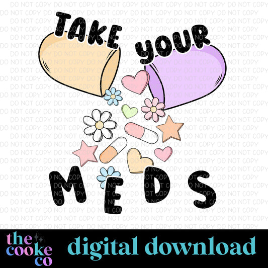 TAKE YOUR MEDS | Digital Download | PNG