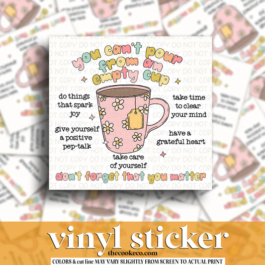 Vinyl Sticker | #V1253 - YOU CAN'T POUR FROM AN EMPTY CUP