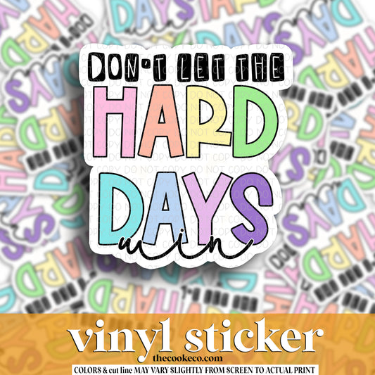 Vinyl Sticker | #V1338 - DON'T LET THE HARD DAYS WIN