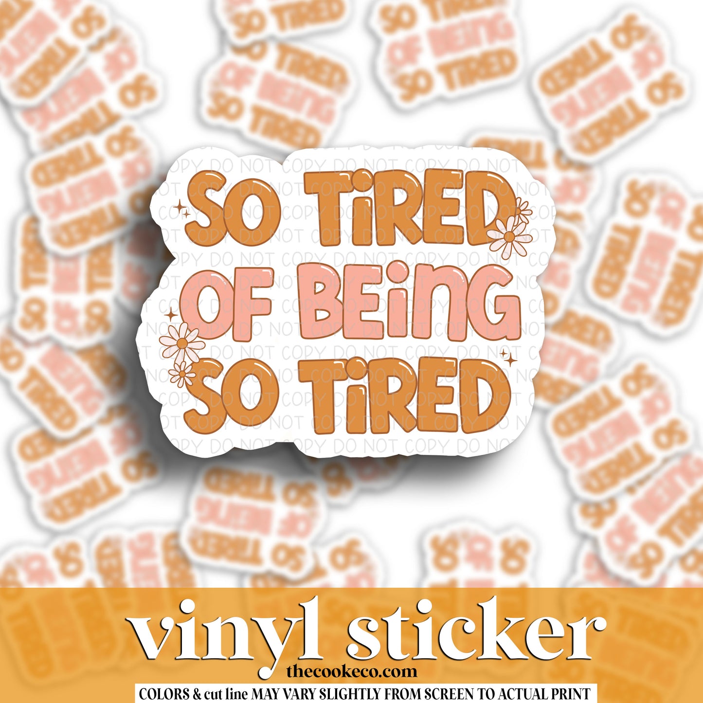 Vinyl Sticker | #V1357 - SO TIRED OF BEING TIRED