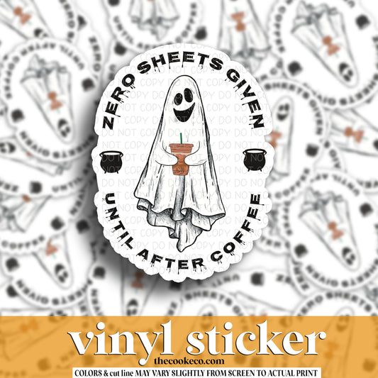 Vinyl Sticker | #V1399 - ZERO SHEETS GIVEN UNTIL AFTER COFFEE