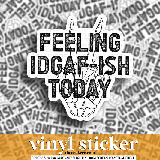 Vinyl Sticker | #V1419 - FEELING IDGAF-ISH