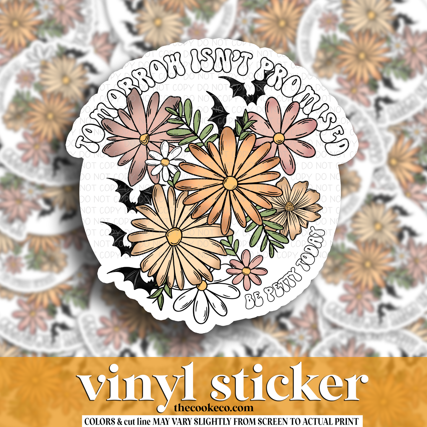 Vinyl Sticker | #V1715 - TOMORROW ISN'T PROMISED, BE PETTY TODAY