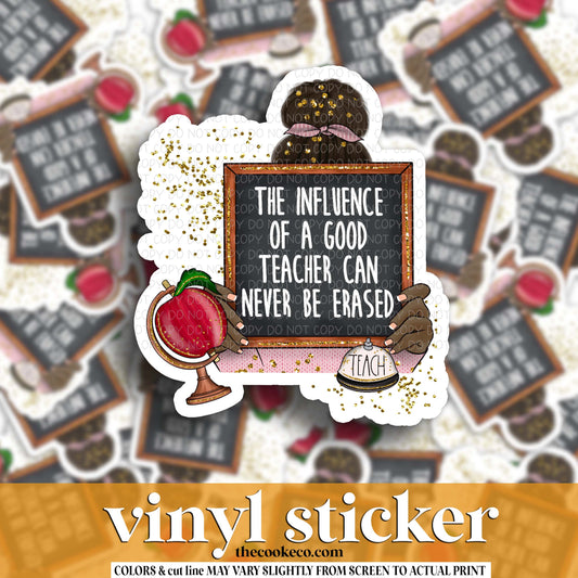 Vinyl Sticker | #V1756 - THE INFLUENCE OF A GOOD TEACHER CAN NEVER BE ERASED