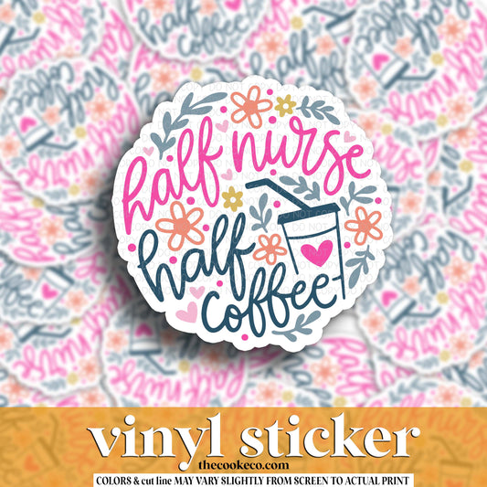 Vinyl Sticker | #V1760 - HALF NURSE HALF COFFEE