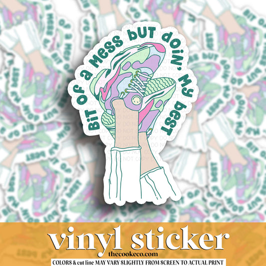 Vinyl Sticker | #V1787 - BIT OF A MESS BUT DOING MY BEST