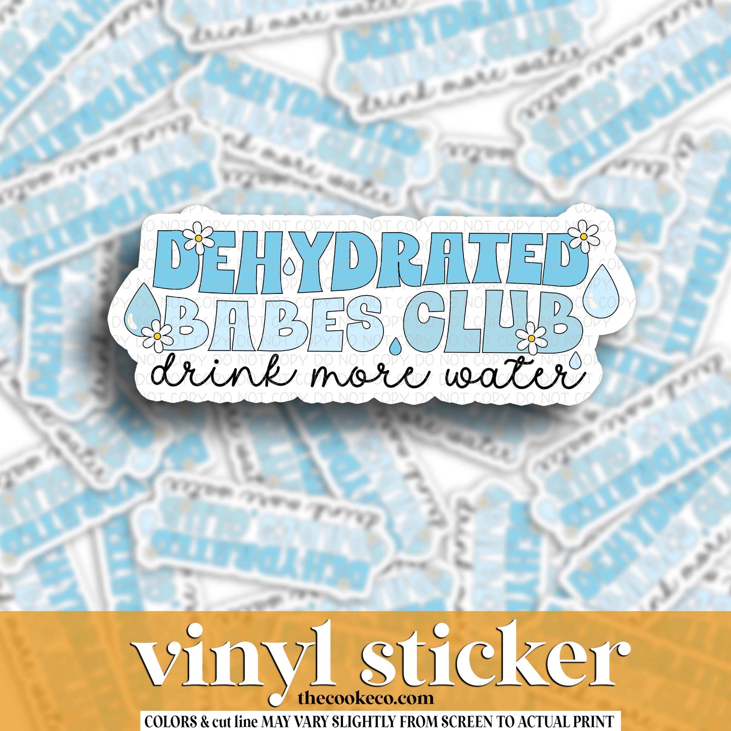 Vinyl Sticker | #V1788 - DEHYDRATED BABES CLUB, DRINK MORE WATER