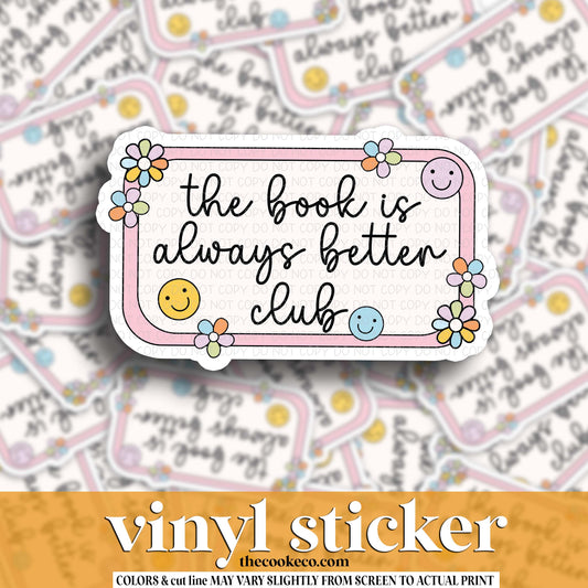 Vinyl Sticker | #V1795 - THE BOOK IS ALWAYS BETTER CLUB
