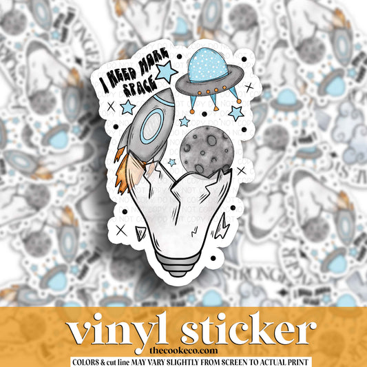 Vinyl Sticker | #V1871- I NEED MORE SPACE