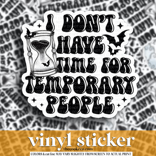 Vinyl Sticker | #V1873- I DON'T HAVE TIME