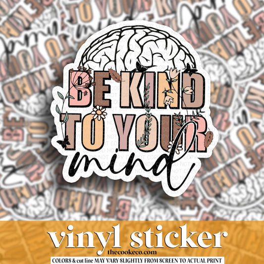 Vinyl Sticker | #V1925 - BE KIND TO YOUR MIND