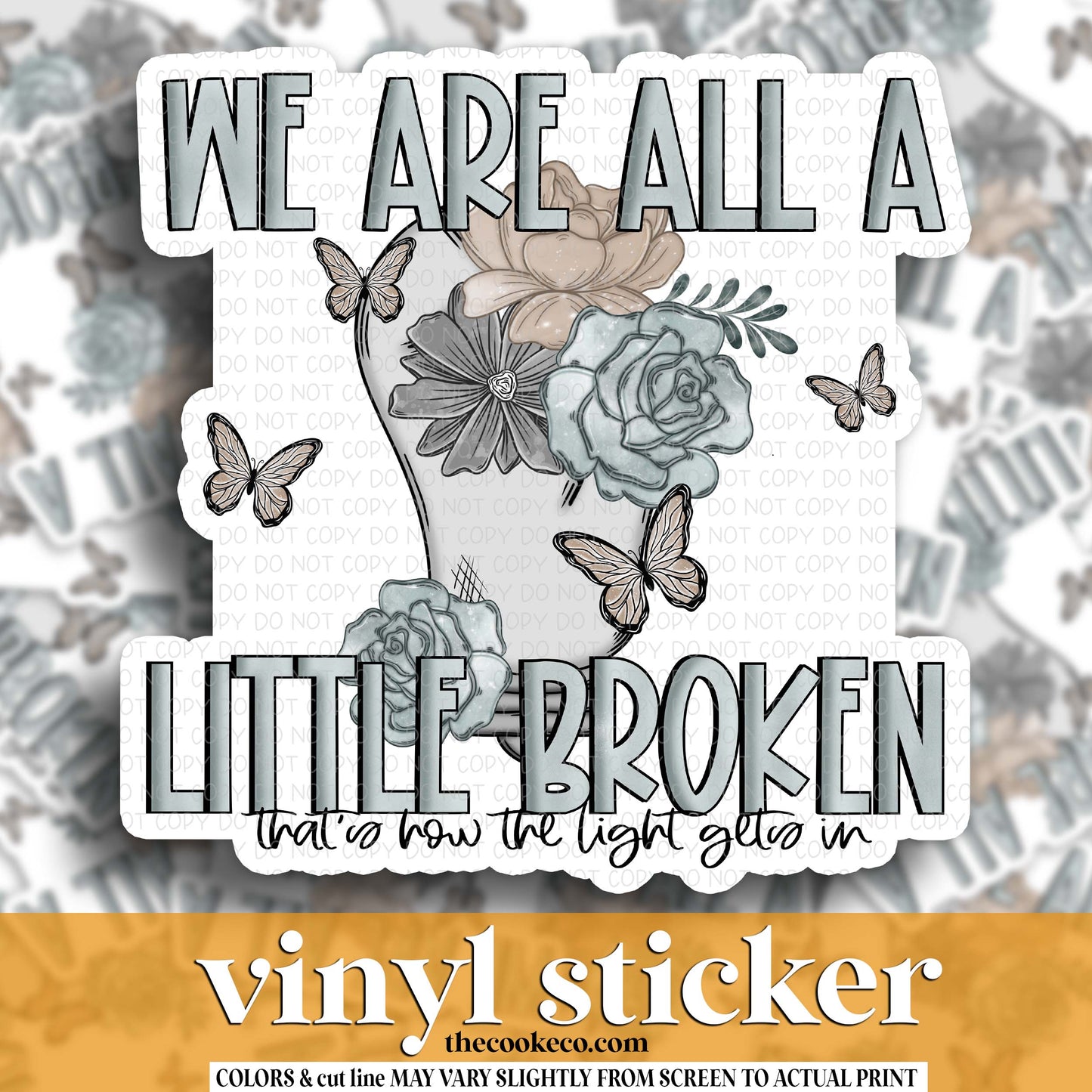 Vinyl Sticker | #V1935- WE ARE ALL A LITTLE BROKEN