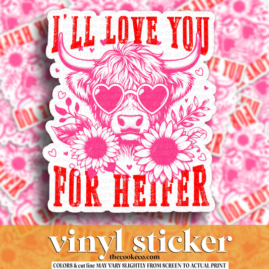 Vinyl Sticker | #V1957 - I'LL LOVE YOU FOR HEIFER