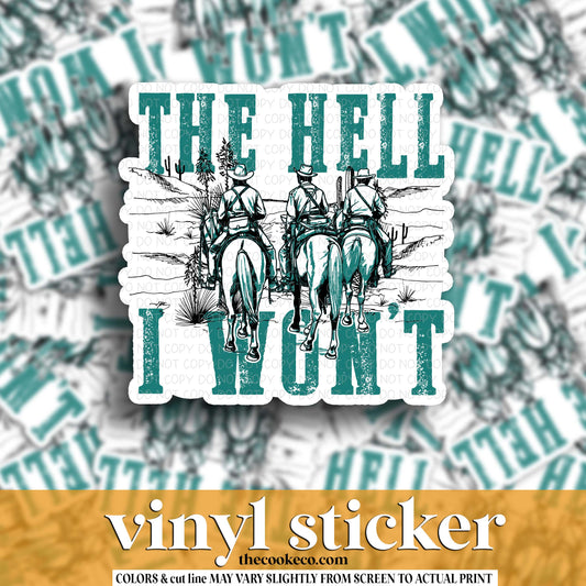 Vinyl Sticker | #V1966 - THE HELL I WON'T