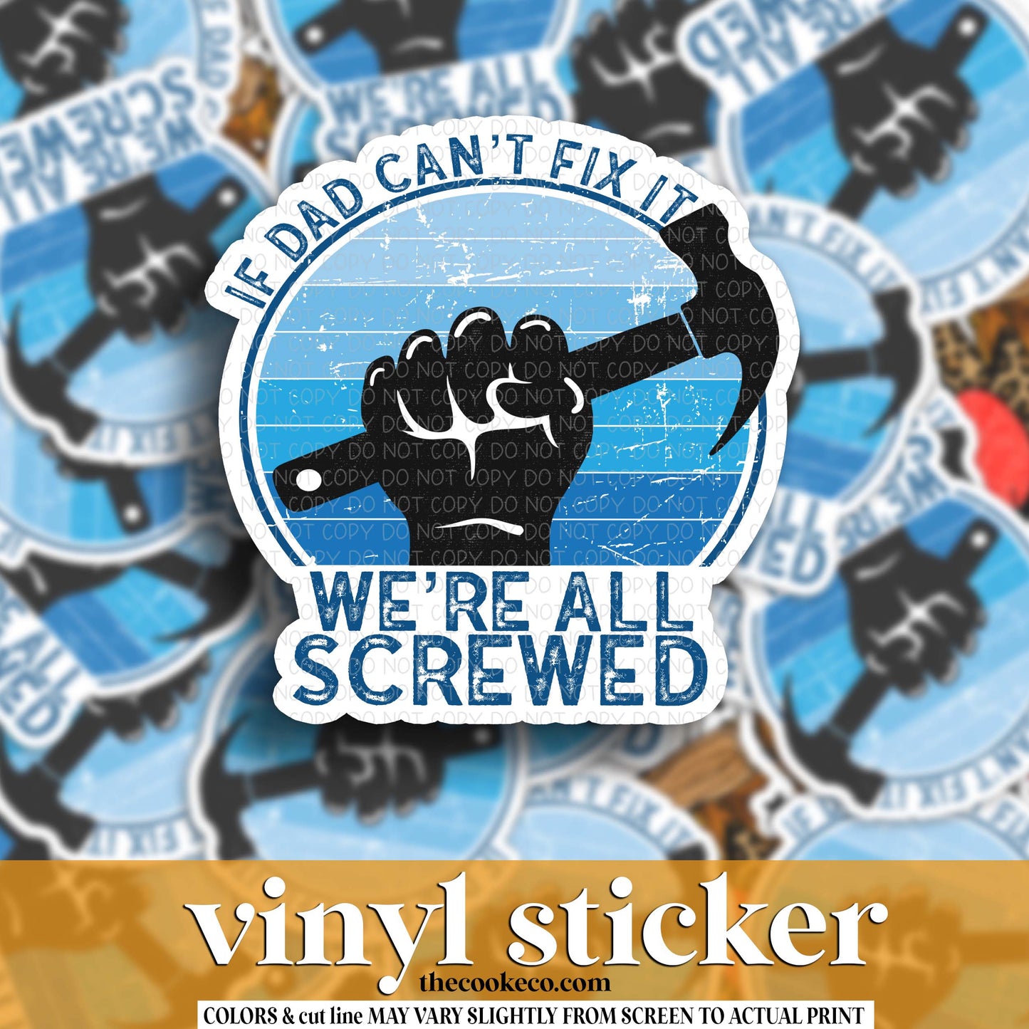 Vinyl Sticker | #V1994 - IF DAD CAN'T FIX IT WERE ALL SCREWED