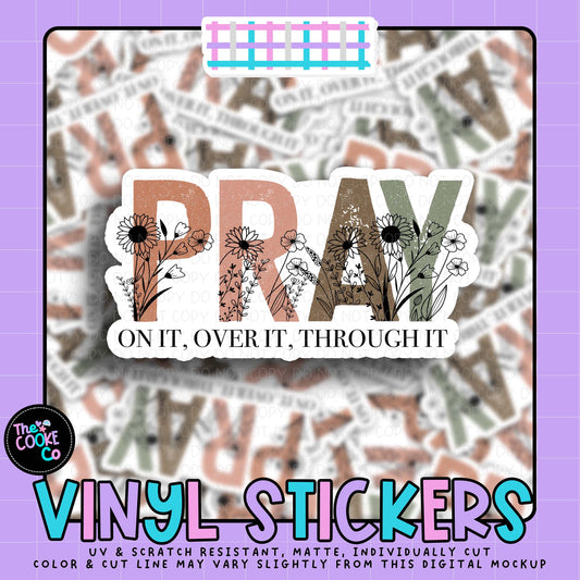 Vinyl Sticker | #V2013 - PRAY ON IT, OVER IT, THROUGH IT