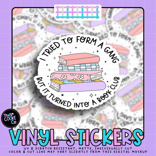 Vinyl Sticker | #V2041 - I TRIED TO FORM A GANG BUT IT TURNED INTO A BOOK CLUB