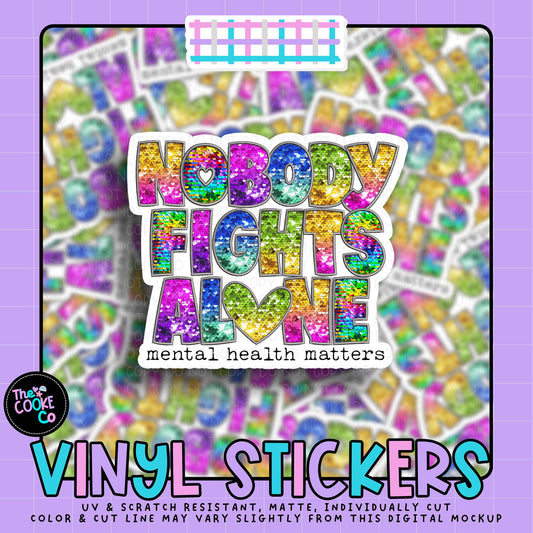 Vinyl Sticker | #V2093 - NOBODY FIGHTS ALONE MENTAL HEALTH MATTERS