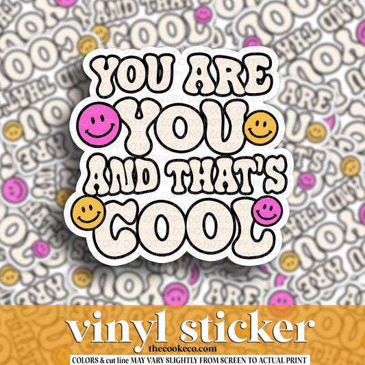 Vinyl Sticker | #V1452 - YOU ARE YOU & THAT'S COOL