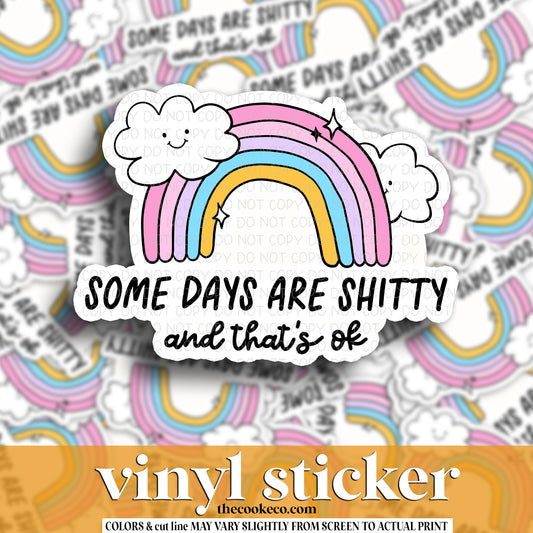 Vinyl Sticker | #V1461 - SOME DAYS ARE SHITTY AND THAT'S OKAY