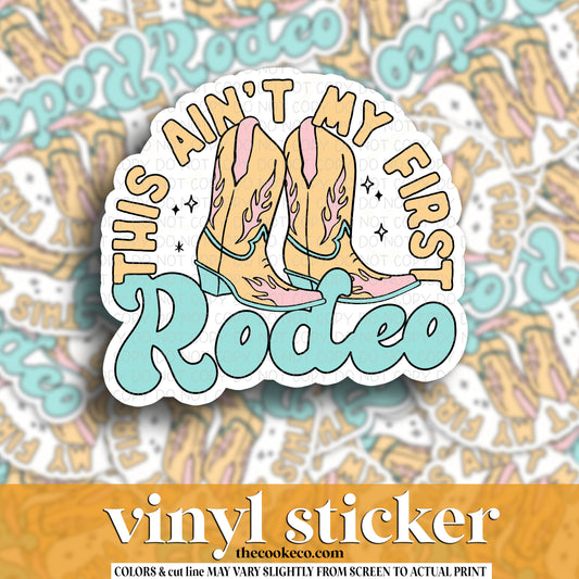Vinyl Sticker | #V1478 - THIS AIN'T MY FIRST RODEO