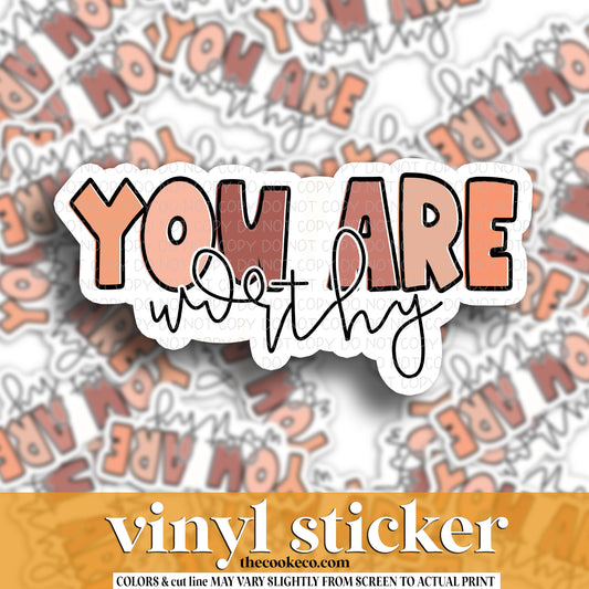 Vinyl Sticker | #V1495 - YOU ARE WORTHY