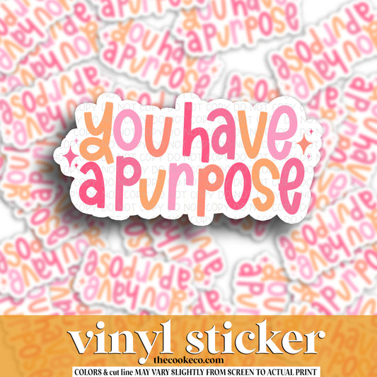 Vinyl Sticker | #V1503 - YOU HAVE PURPOSE
