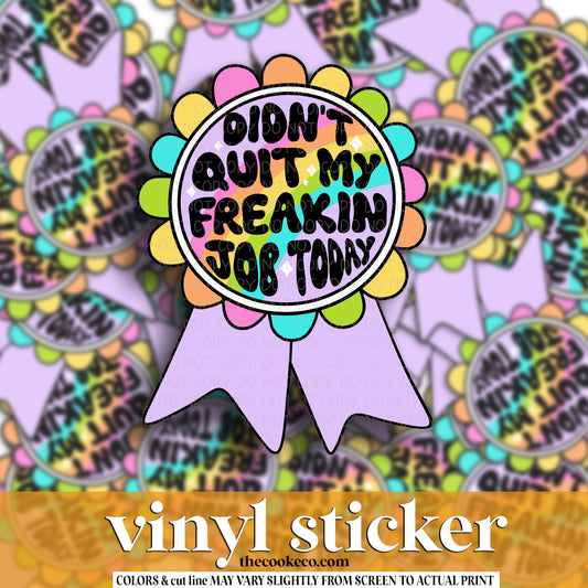 Vinyl Sticker | #V1508 - DIDN'T QUIT MY JOB TODAY