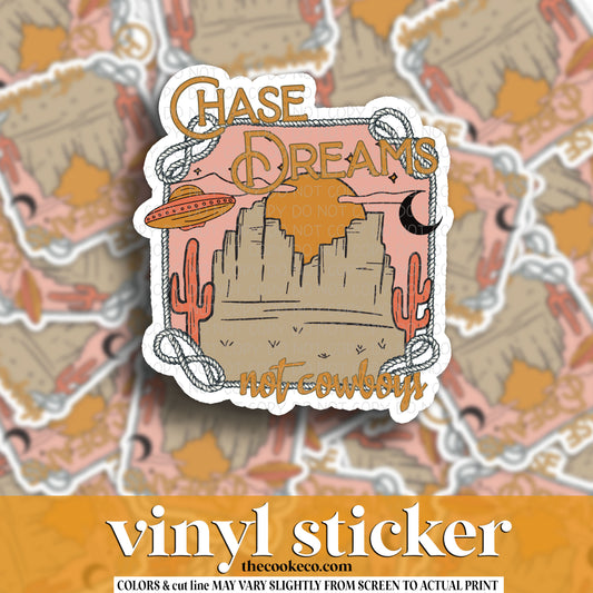 Vinyl Sticker | #V1526 - CHASE DREAMS NOT COWBOY