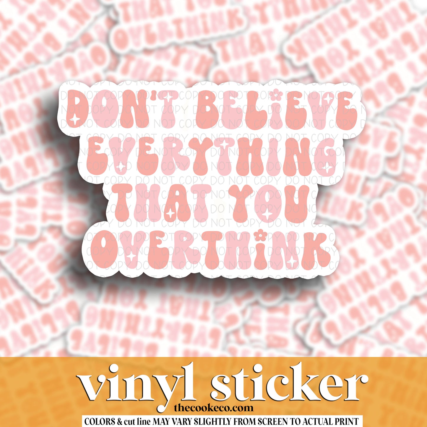 Vinyl Sticker | #V1555 -  DON'T BELIEVE EVRYTHING THAT YOU OVERTHINK
