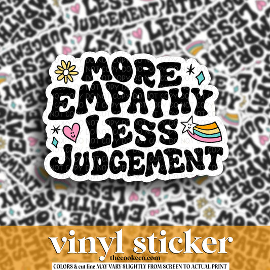 Vinyl Sticker | #V1560 -  MORE EMPATHY LESS JUDGEMENT