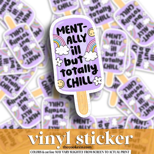 Vinyl Sticker | #V1564 -  MENTALLY ILL BUT TOTALLY CHILL