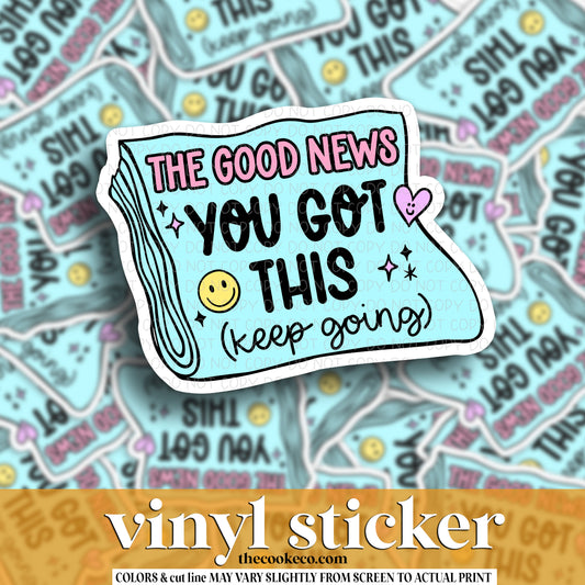 Vinyl Sticker | #V1570 -  THE GOOD NEWS YOU GOT THIS