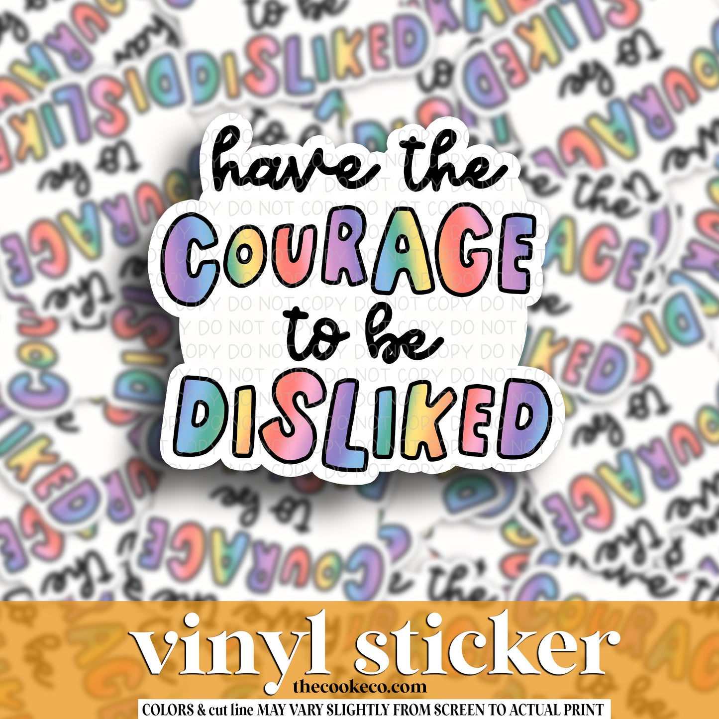 Vinyl Sticker | #V1574 -  HAVE THE COURAGE TO BE DISLIKED