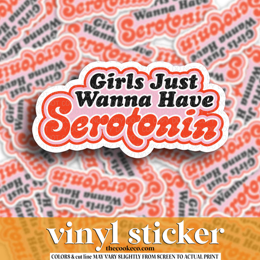 Vinyl Sticker | #V1579 -  GIRLS JUST WANNA HAVE SEROTONIN
